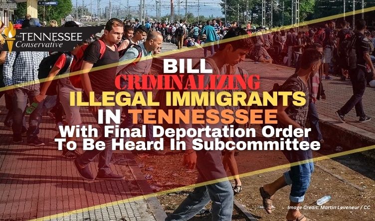 Bill Criminalizing Illegal Immigrants In Tennessee With Final Deportation Order To Be Heard In Subcommittee