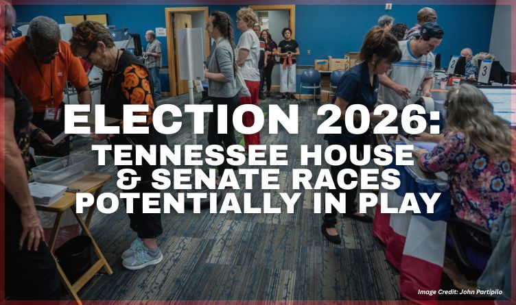 Election 2026: Tennessee House & Senate Races Potentially In Play