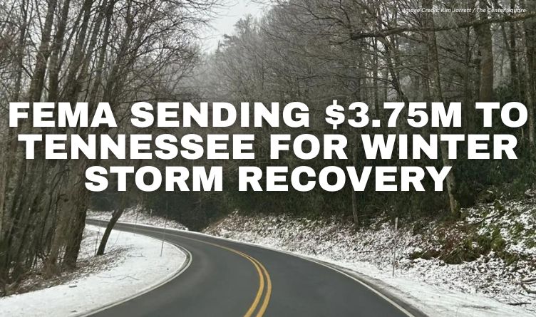 FEMA Sending $3.75M To Tennessee For Winter Storm Recovery