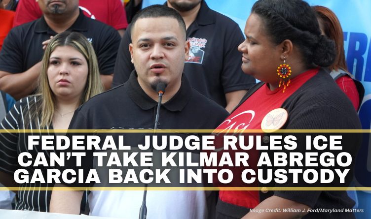 Federal Judge Rules ICE Can’t Take Kilmar Abrego Garcia Back Into Custody