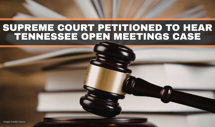 Supreme Court Petitioned To Hear Tennessee Open Meetings Case