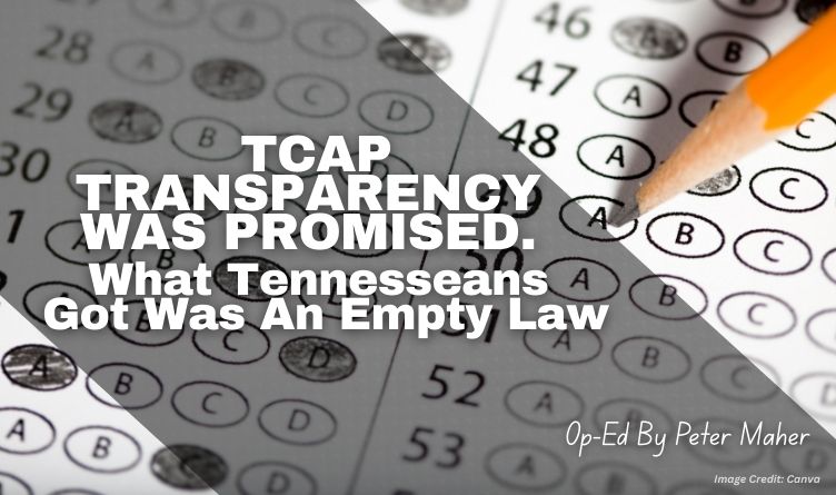 TCAP Transparency Was Promised. What Tennesseans Got Was An Empty Law (Op-Ed By Peter Maher)