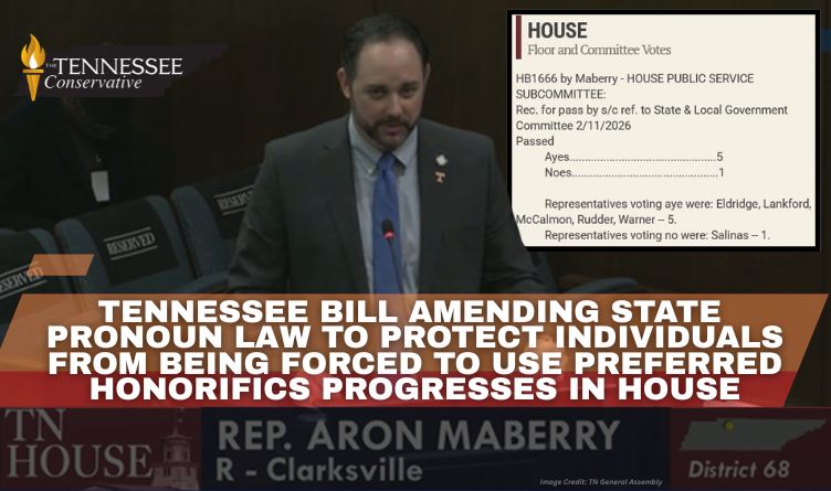 Tennessee Bill Amending State Pronoun Law To Protect Individuals From Being Forced To Use Preferred Honorifics Progresses In House