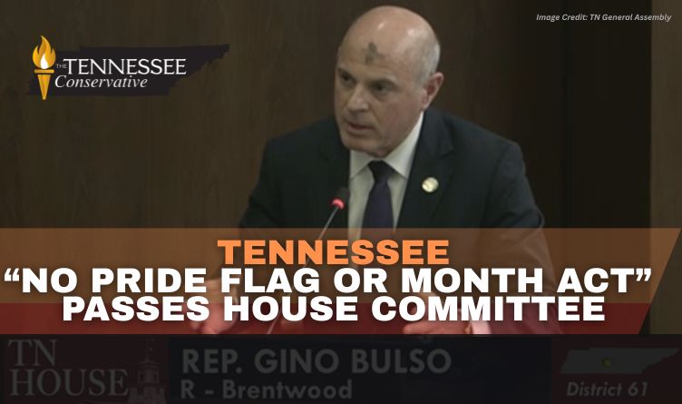 Tennessee “No Pride Flag Or Month Act” Passes House Committee