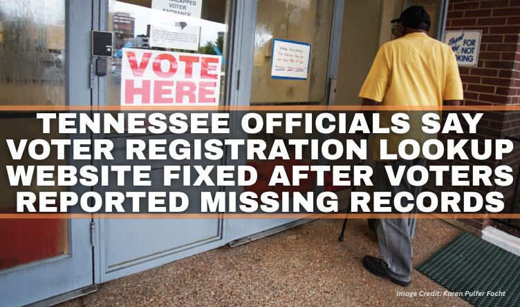 Tennessee Officials Say Voter Registration Lookup Website Fixed After Voters Reported Missing Records