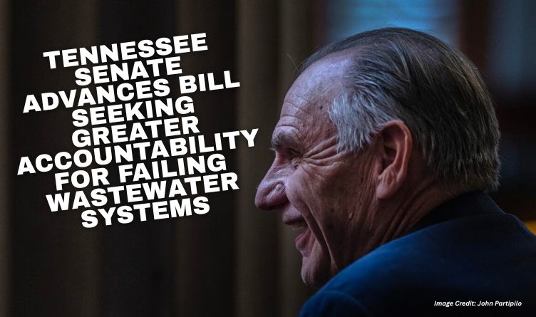 Tennessee Senate Advances Bill Seeking Greater Accountability For Failing Wastewater Systems