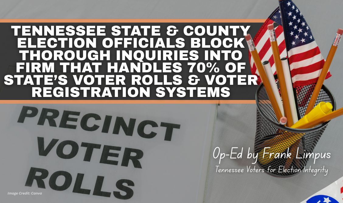 Tennessee State & County Election Officials Block Thorough Inquiries Into Firm That Handles 70% Of State’s Voter Rolls & Voter Registration Systems