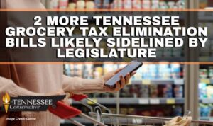 2 More Tennessee Grocery Tax Elimination Bills Likely Sidelined By Legislature