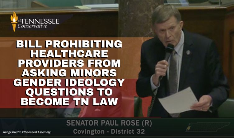 Bill Prohibiting Healthcare Providers From Asking Minors Gender Ideology Questions To Become Tennessee Law