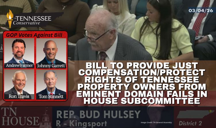 Bill To Provide Just Compensation/Protect Rights Of Tennessee Property Owners From Eminent Domain Fails In House Subcommittee