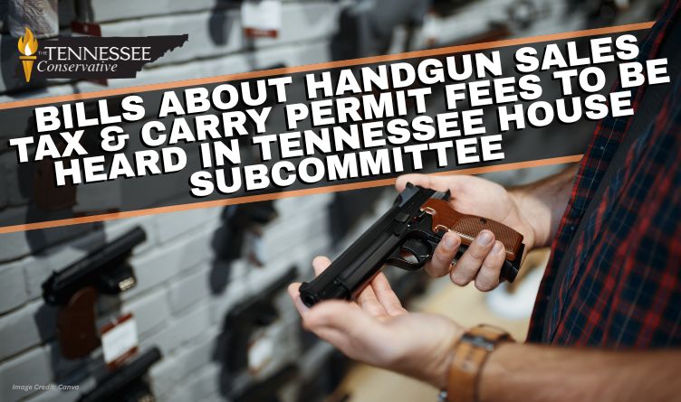 Bills About Handgun Sales Tax & Carry Permit Fees To Be Heard In Tennessee House Subcommittee