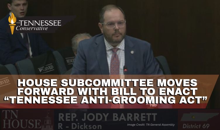 House Subcommittee Moves Forward With Bill To Enact “Tennessee Anti-Grooming Act”