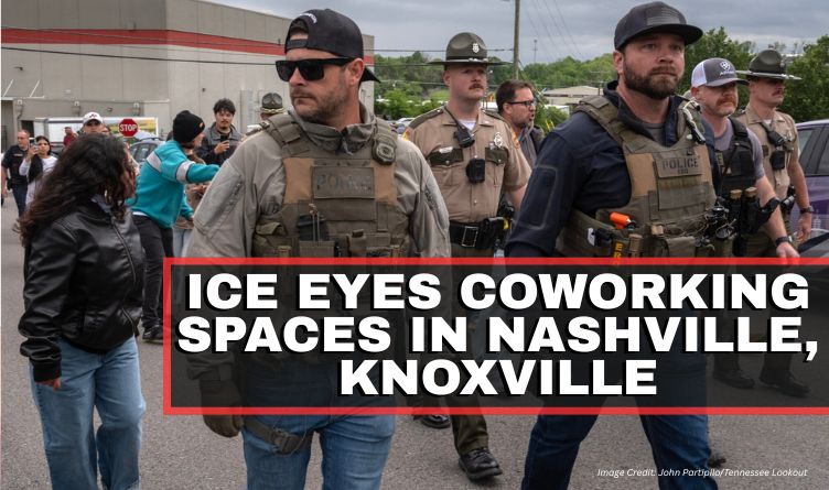 ICE Eyes Coworking Spaces In Nashville, Knoxville