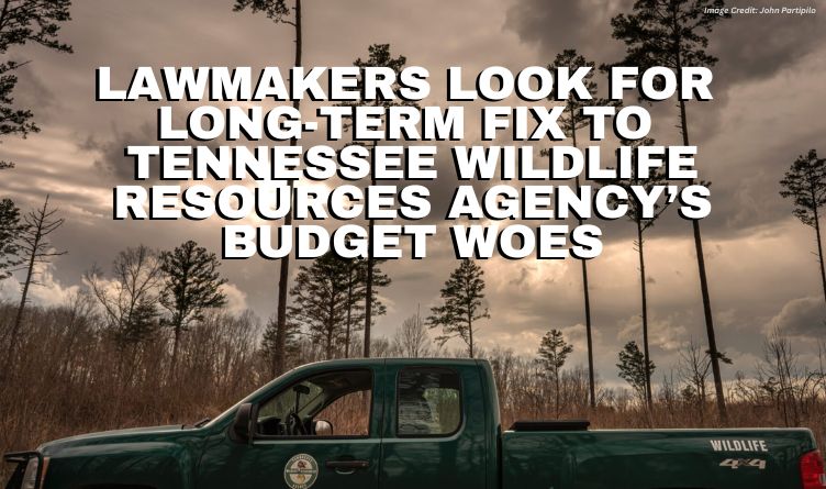 Lawmakers Look For Long-Term Fix To Tennessee Wildlife Resources Agency’s Budget Woes
