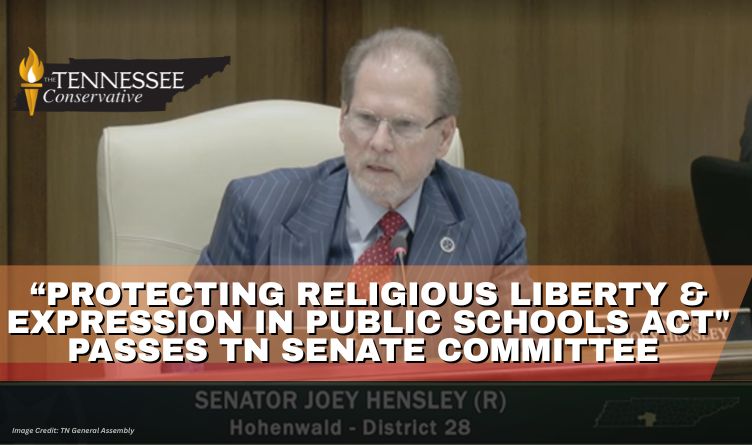 “Protecting Religious Liberty And Expression in Public Schools Act" Passes Tennessee Senate Committee