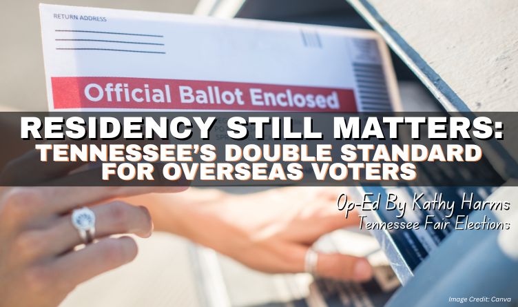 Residency Still Matters: Tennessee’s Double Standard For Overseas Voters