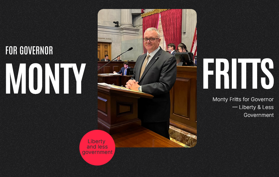 Tennessee Gubernatorial Candidate Rep. Monty Fritts To Speak In West Tennessee