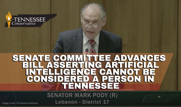 Senate Committee Advances Bill Asserting Artificial Intelligence Cannot Be Considered A Person In Tennessee