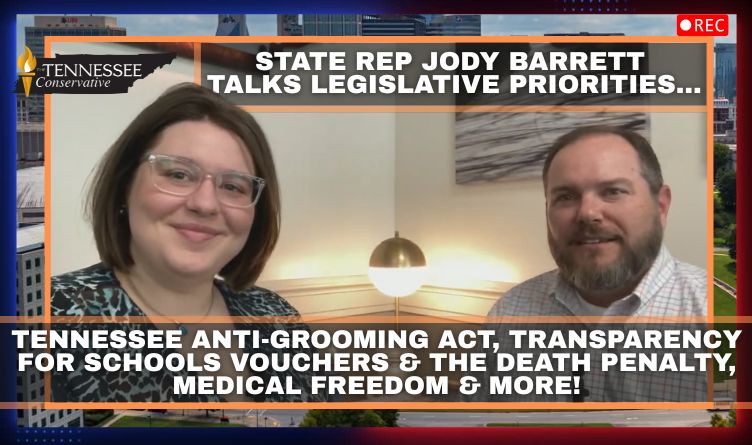 Video & Podcast: State Rep Jody Barrett Talks Legislative Priorities…Tennessee Anti-Grooming Act, Transparency for Schools Vouchers & the Death Penalty, Medical Freedom & More!
