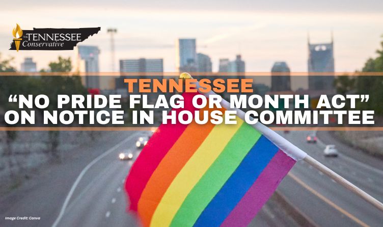 Tennessee “No Pride Flag Or Month Act” On Notice In House Committee