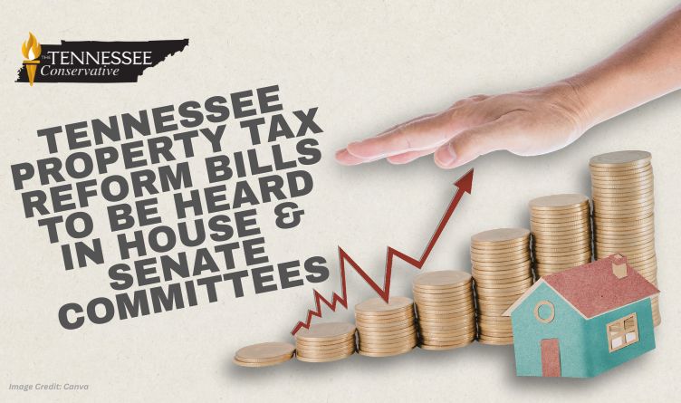 Tennessee Property Tax Reform Bills To Be Heard In House & Senate Committees