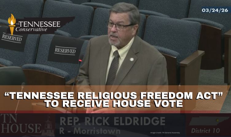 “Tennessee Religious Freedom Act” To Receive House Vote