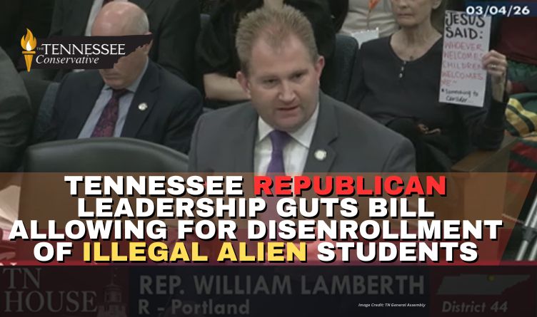 Tennessee Republican Leadership Guts Bill Allowing For Disenrollment Of Illegal Alien Students