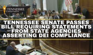 Tennessee Senate Passes Bill Requiring Statements From State Agencies Asserting DEI Compliance