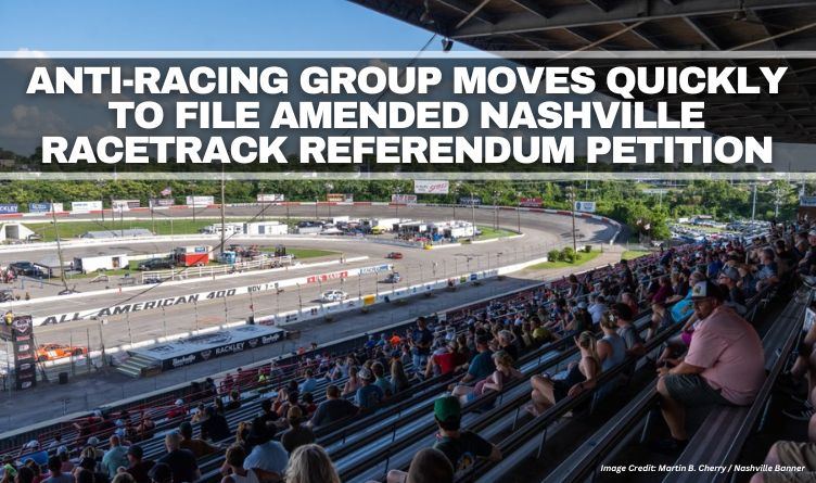 Anti-Racing Group Moves Quickly To File Amended Nashville Racetrack Referendum Petition