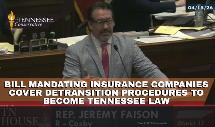 Bill Mandating Insurance Companies Cover Detransition Procedures To Become Tennessee Law