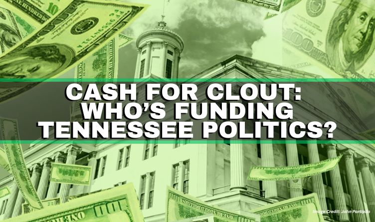 Cash For Clout: Who’s Funding Tennessee Politics?