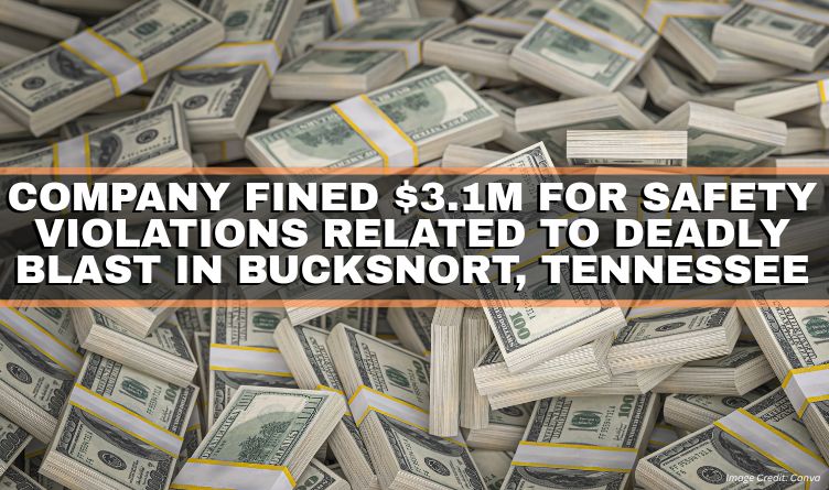 Company Fined $3.1M For Safety Violations Related To Deadly Blast In Bucksnort, Tennessee