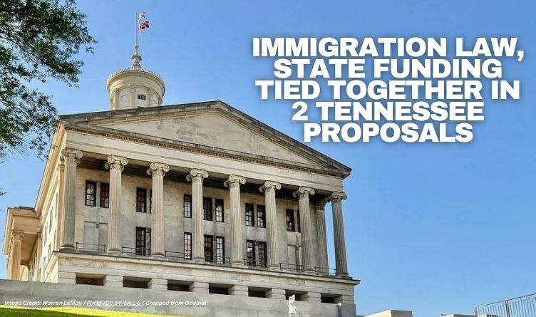 Immigration Law, State Funding Tied Together In 2 Tennessee Proposals