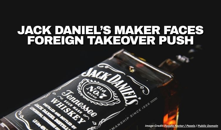 Jack Daniel’s Maker Faces Foreign Takeover Push