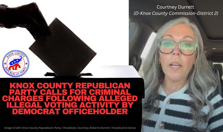 Knox County Republican Party Calls For Criminal Charges Following Alleged Illegal Voting Activity By Democrat Officeholder