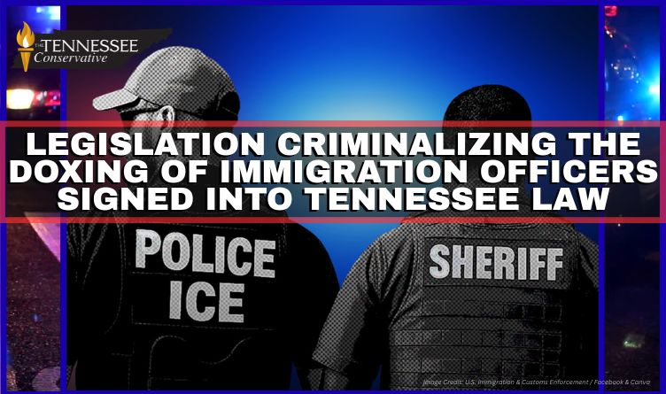 Legislation Criminalizing The Doxing Of Immigration Officers Signed Into Tennessee Law