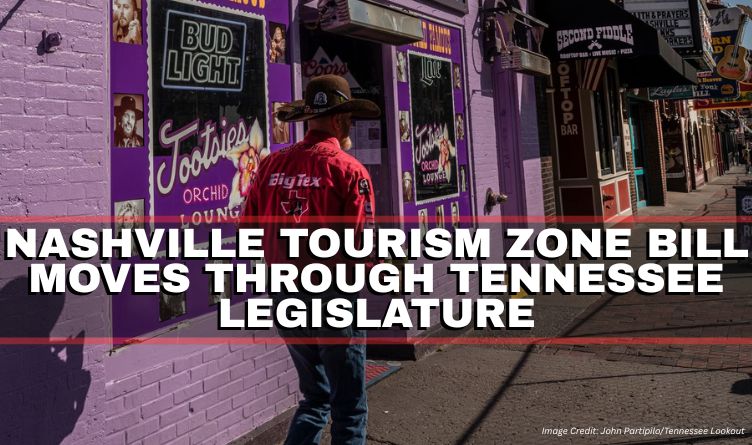 Nashville Tourism Zone Bill Moves Through Tennessee Legislature