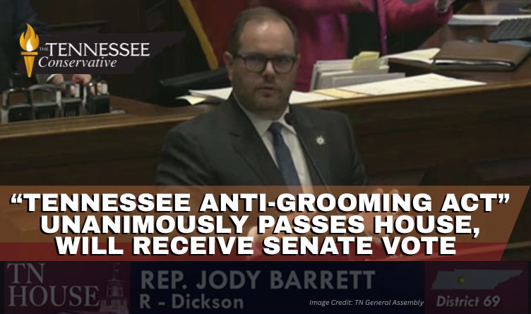 “Tennessee Anti-Grooming Act” Unanimously Passes House, Will Receive Senate Vote