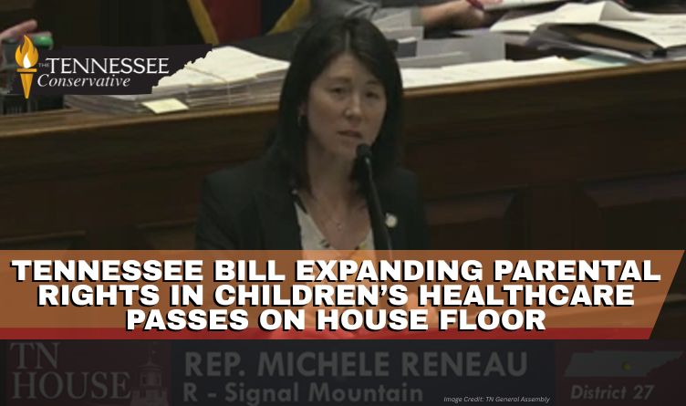 Tennessee Bill Expanding Parental Rights In Children’s Healthcare Passes On House Floor