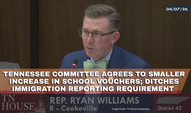 Tennessee Committee Agrees To Smaller Increase In School Vouchers; Ditches Immigration Reporting Requirement