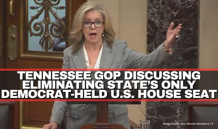 Tennessee GOP Discussing Eliminating State’s Only Democrat-Held U.S. House Seat