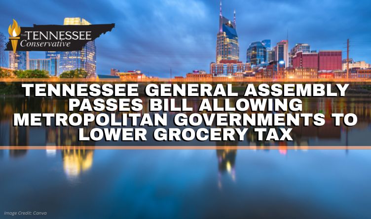Tennessee General Assembly Passes Bill Allowing Metropolitan Governments To Lower Grocery Tax