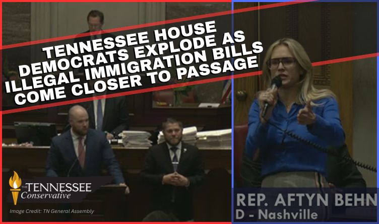 Tennessee House Democrats Explode As Illegal Immigration Bills Come Closer To Passage