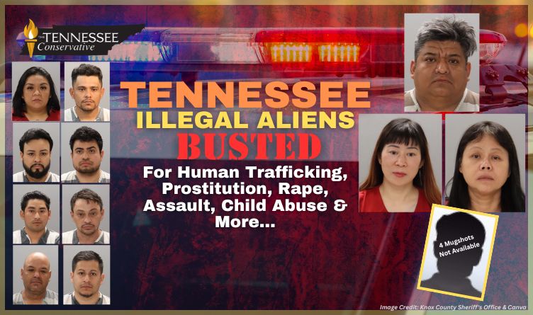Tennessee Illegal Aliens Busted For Human Trafficking, Prostitution, Rape, Assault, Child Abuse & More…