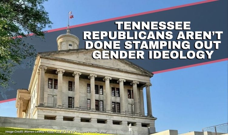 Tennessee Republicans Aren’t Done Stamping Out Gender Ideology