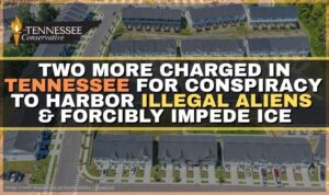 2 More Charged In Tennessee For Conspiracy To Harbor Illegal Aliens & Forcibly Impede ICE