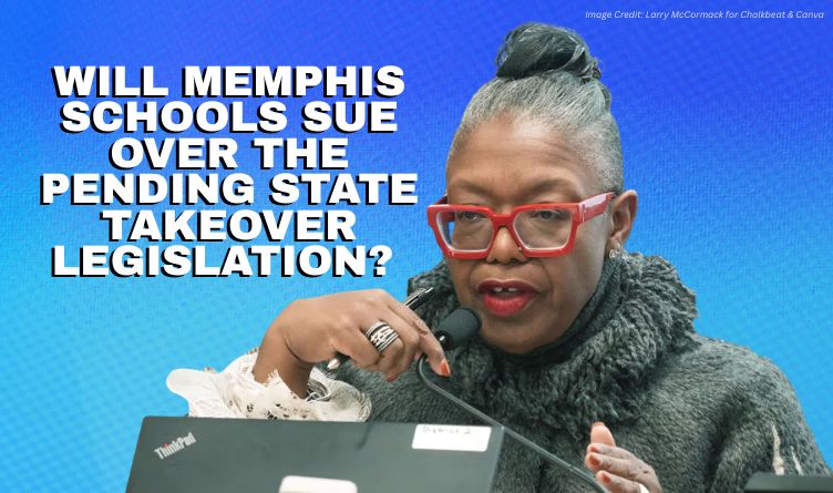 Will Memphis Schools Sue Over The Pending State Takeover Legislation?