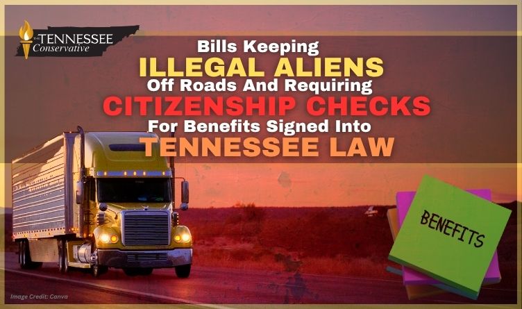 Bills Keeping Illegal Aliens Off Roads & Requiring Citizenship Checks For Benefits Signed Into Tennessee Law