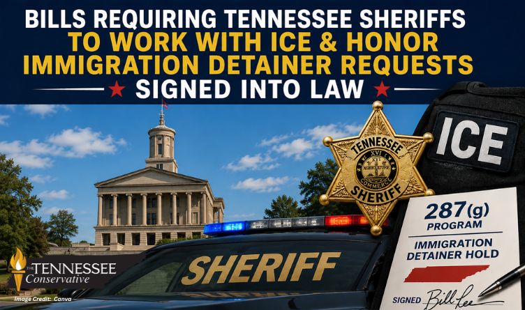Bills Requiring Tennessee Sheriffs To Work With ICE & Honor Immigration Detainer Requests Signed Into Law