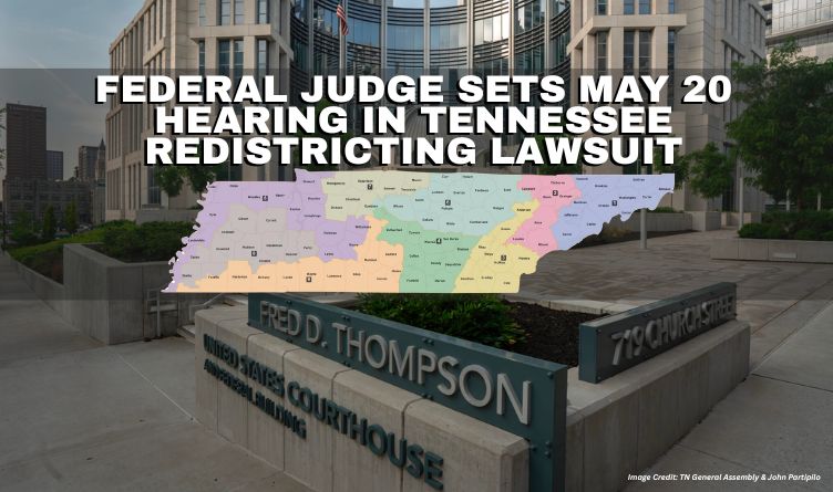 Federal Judge Sets May 20 Hearing In Tennessee Redistricting Lawsuit